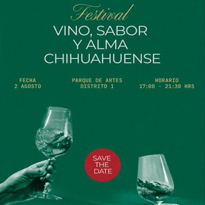 CHH_FESTIVAL VINO SABOR Y ALMA CHIHUAHUENSE